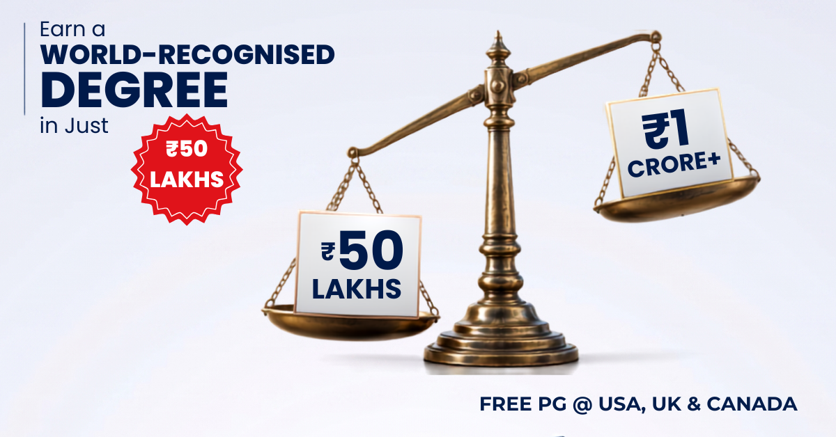 Earn a World-Recognised Degree in Just 50 Lakhs Along With FREE PG @ USA, UK & Canada